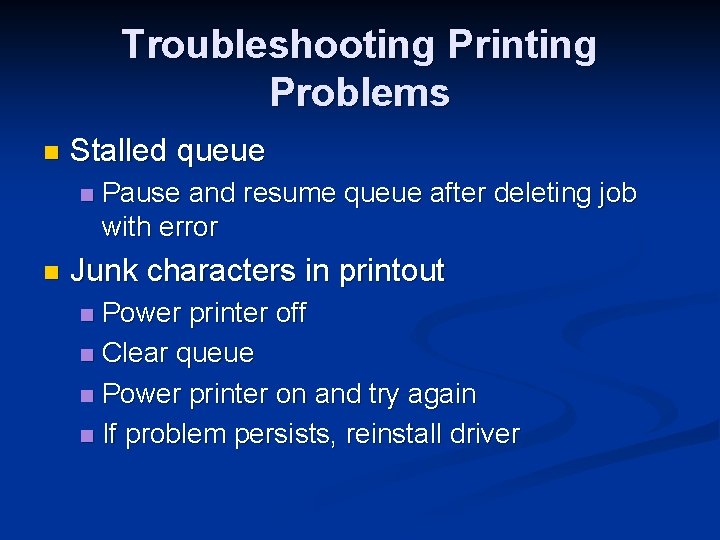 Troubleshooting Printing Problems n Stalled queue n n Pause and resume queue after deleting