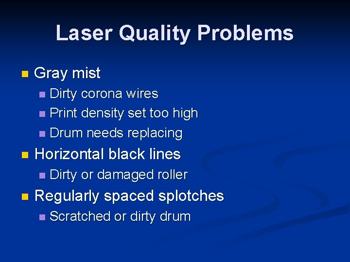 Laser Quality Problems n Gray mist Dirty corona wires n Print density set too