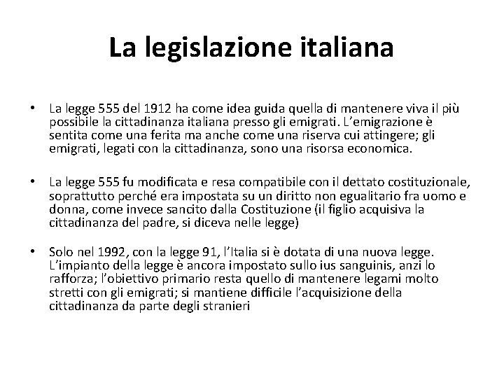 La legislazione italiana • La legge 555 del 1912 ha come idea guida quella