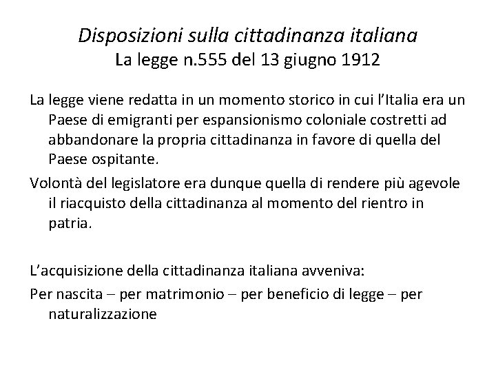 Disposizioni sulla cittadinanza italiana La legge n. 555 del 13 giugno 1912 La legge