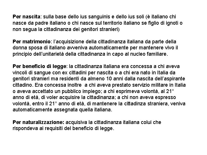 Per nascita: sulla base dello ius sanguinis e dello ius soli (è italiano chi Per nascita: sulla base dello ius sanguinis e dello ius soli (è italiano chi