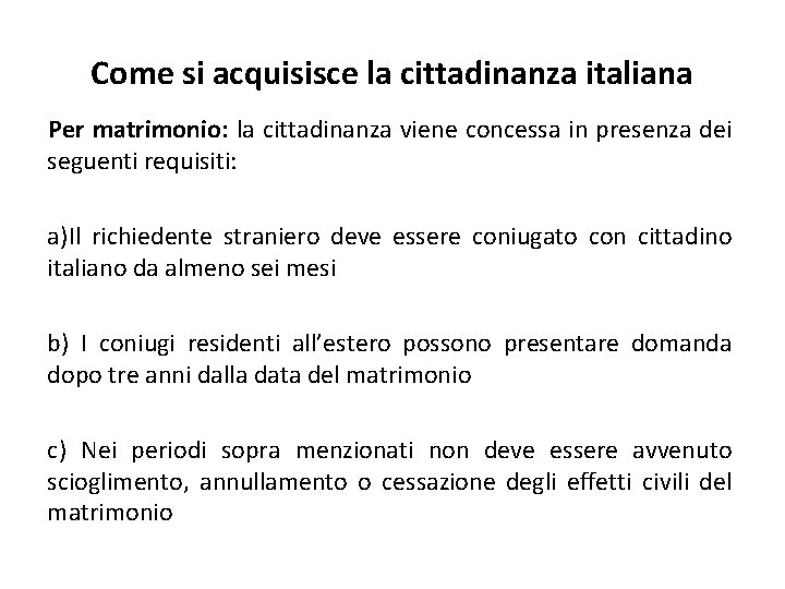 Come si acquisisce la cittadinanza italiana Per matrimonio: la cittadinanza viene concessa in presenza