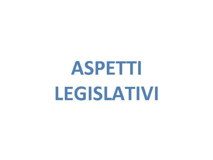 ASPETTI LEGISLATIVI 