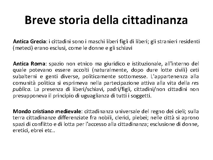 Breve storia della cittadinanza Antica Grecia: i cittadini sono i maschi liberi figli di