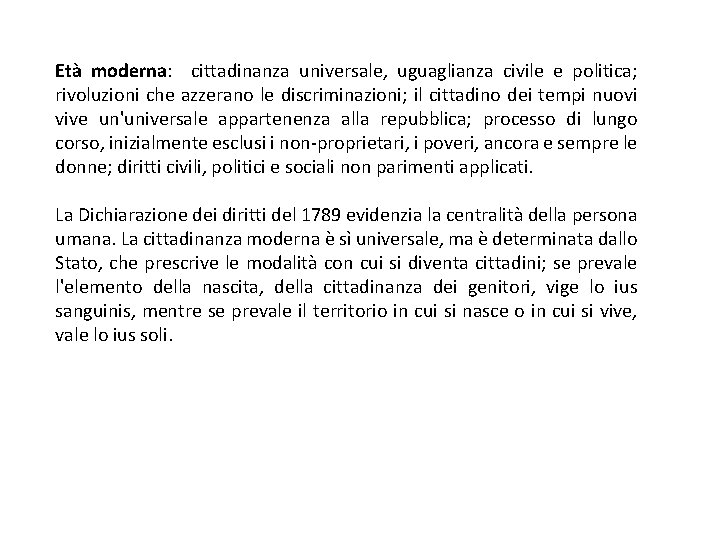 Età moderna: cittadinanza universale, uguaglianza civile e politica; rivoluzioni che azzerano le discriminazioni; il