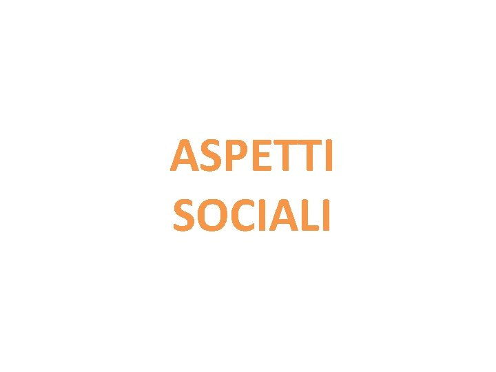 ASPETTI SOCIALI 