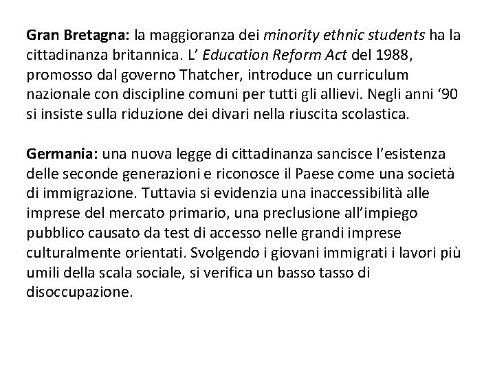 Gran Bretagna: la maggioranza dei minority ethnic students ha la cittadinanza britannica. L’ Education