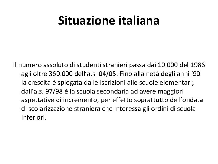 Situazione italiana Il numero assoluto di studenti stranieri passa dai 10. 000 del 1986