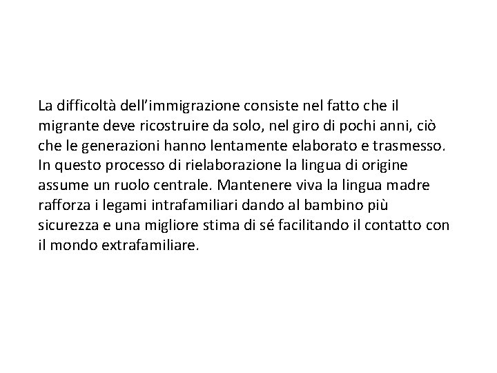 La difficoltà dell’immigrazione consiste nel fatto che il migrante deve ricostruire da solo, nel