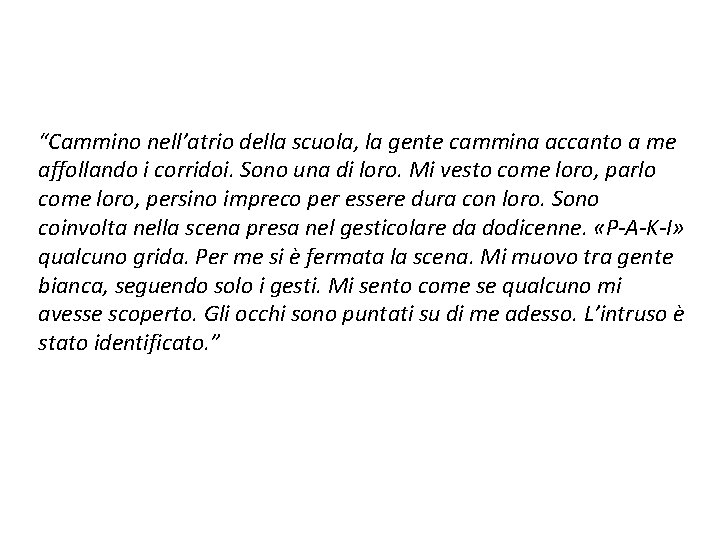 “Cammino nell’atrio della scuola, la gente cammina accanto a me affollando i corridoi. Sono