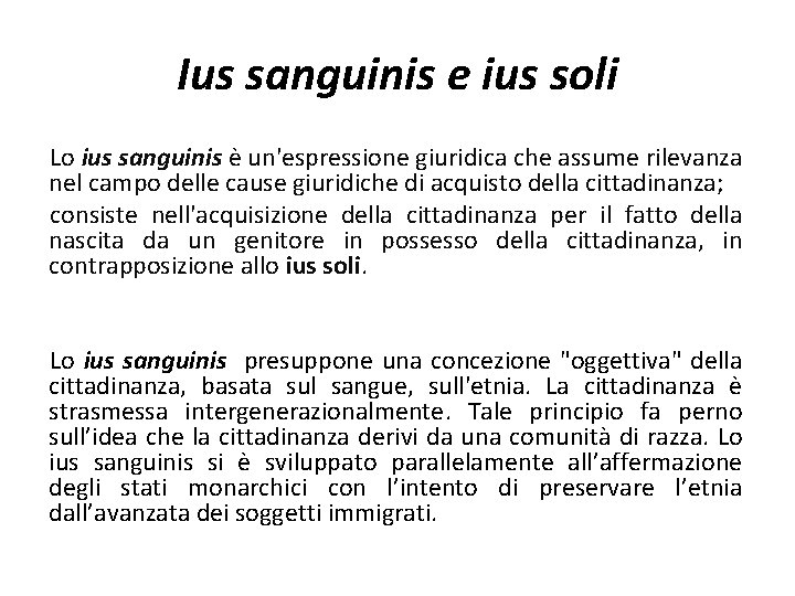 Ius sanguinis e ius soli Lo ius sanguinis è un'espressione giuridica che assume rilevanza