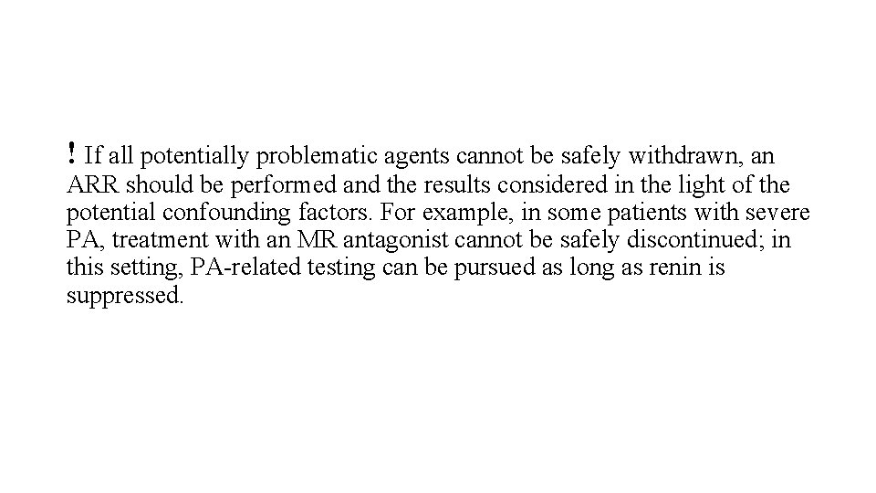 ! If all potentially problematic agents cannot be safely withdrawn, an ARR should be