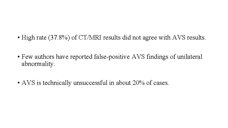  • High rate (37. 8%) of CT/MRI results did not agree with AVS