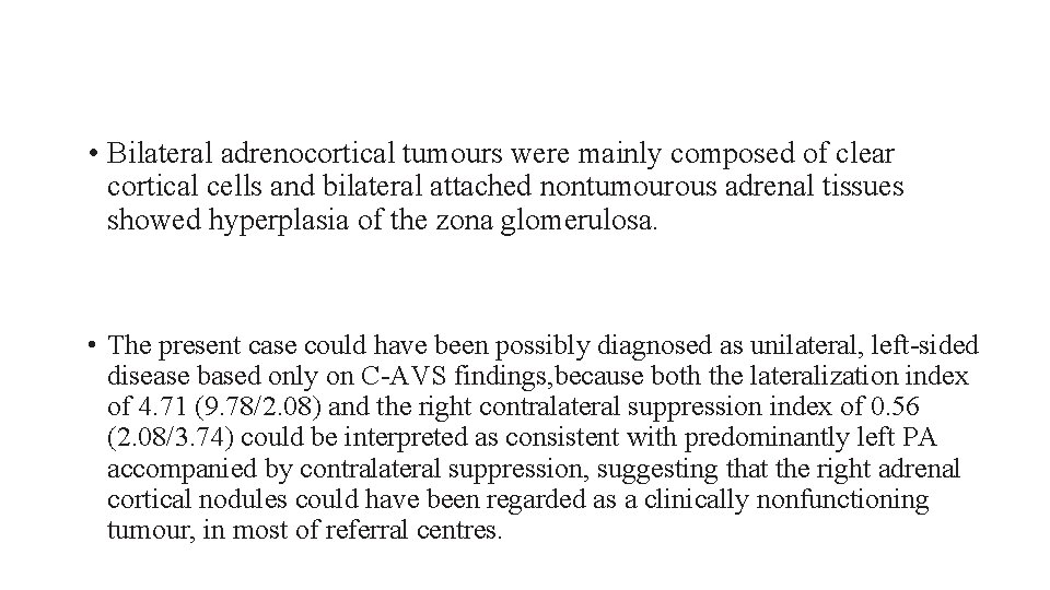  • Bilateral adrenocortical tumours were mainly composed of clear cortical cells and bilateral