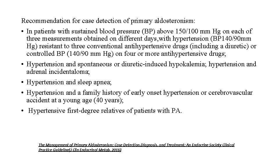 Recommendation for case detection of primary aldosteronism: • In patients with sustained blood pressure