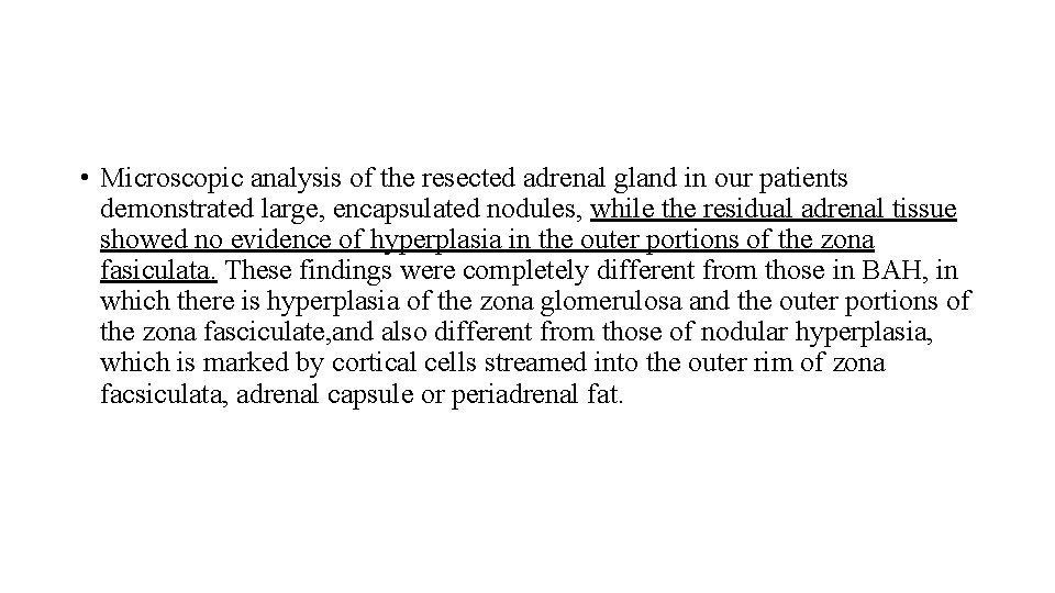  • Microscopic analysis of the resected adrenal gland in our patients demonstrated large,