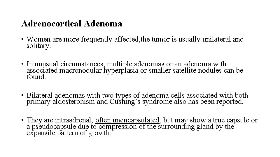 Adrenocortical Adenoma • Women are more frequently affected, the tumor is usually unilateral and