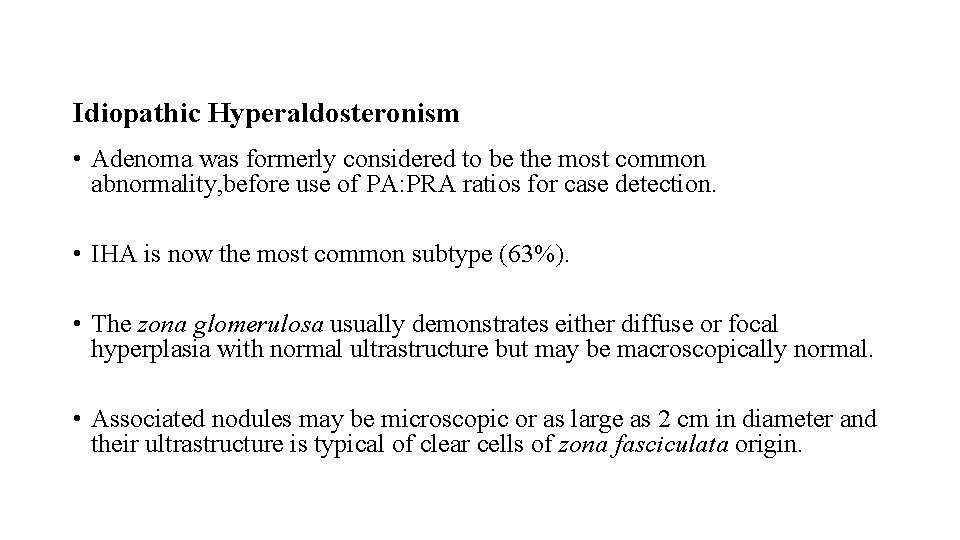 Idiopathic Hyperaldosteronism • Adenoma was formerly considered to be the most common abnormality, before