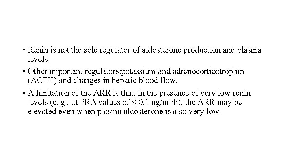  • Renin is not the sole regulator of aldosterone production and plasma levels.