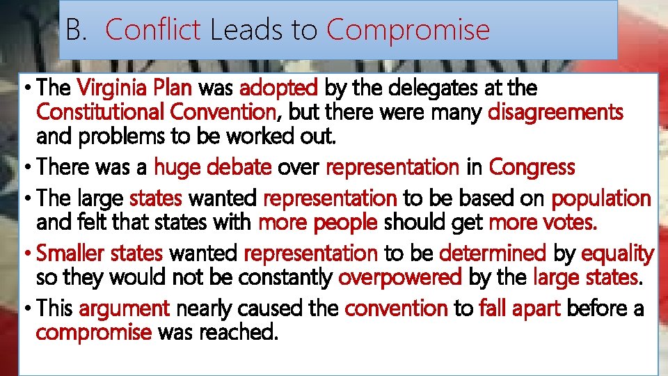 B. Conflict Leads to Compromise • The Virginia Plan was adopted by the delegates