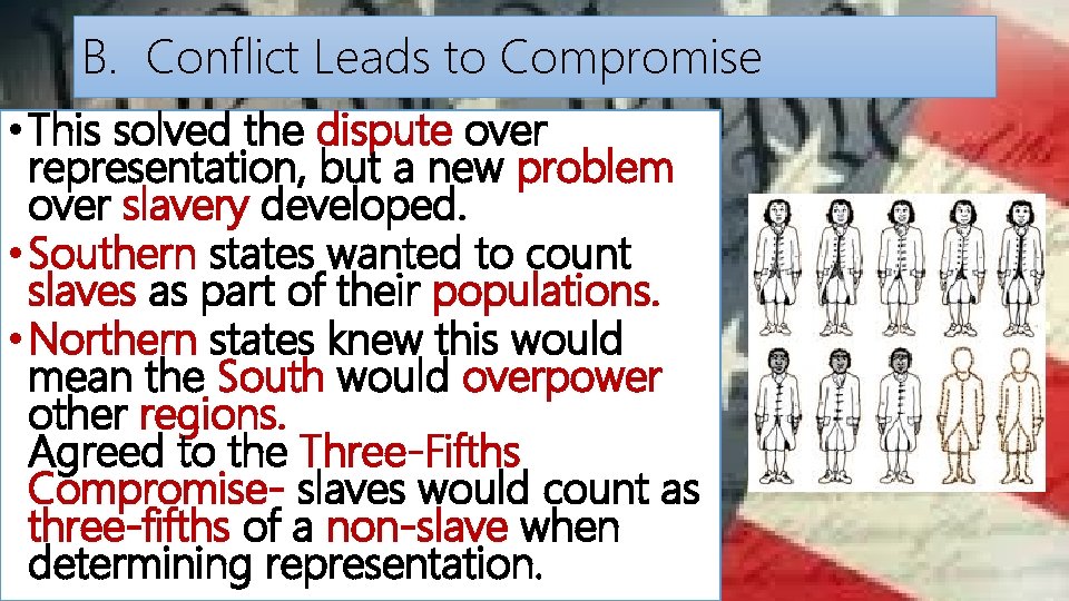 B. Conflict Leads to Compromise • This solved the dispute over representation, but a