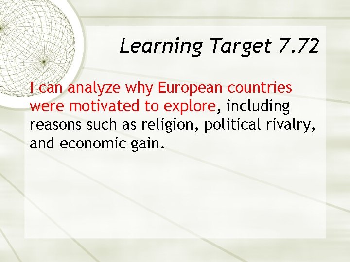 Learning Target 7. 72 I can analyze why European countries were motivated to explore,