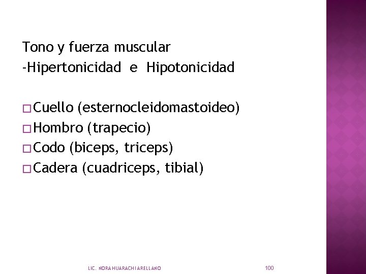 Tono y fuerza muscular -Hipertonicidad e Hipotonicidad � Cuello (esternocleidomastoideo) � Hombro (trapecio) �