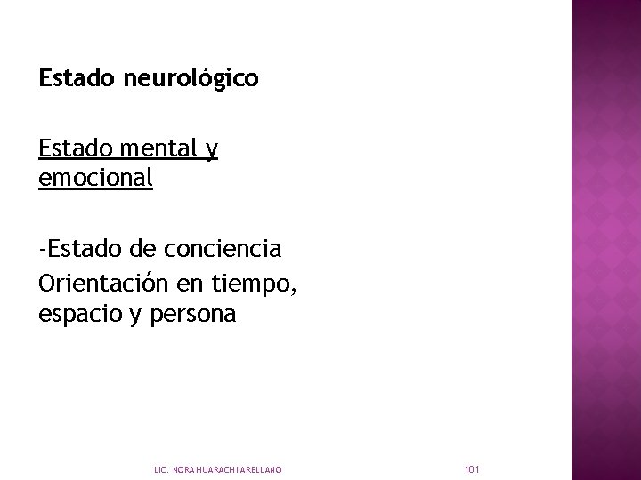 Estado neurológico Estado mental y emocional -Estado de conciencia Orientación en tiempo, espacio y
