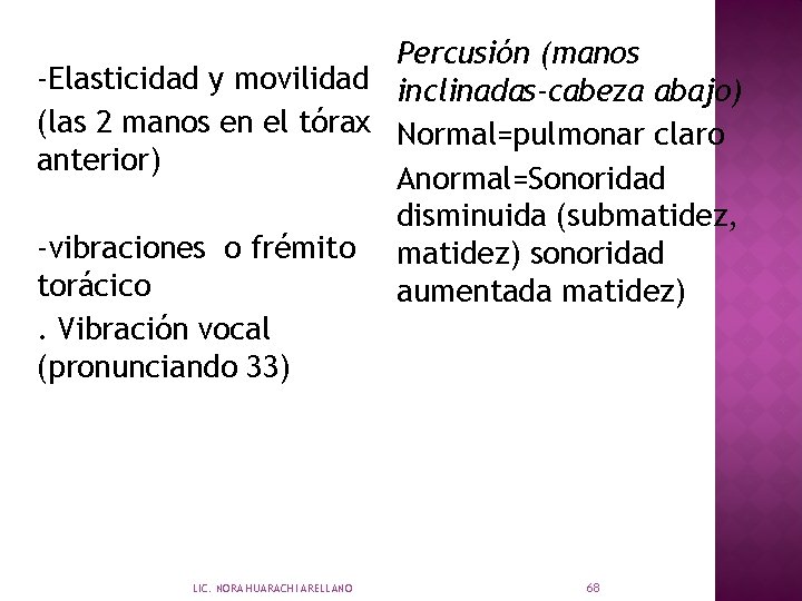 Percusión (manos -Elasticidad y movilidad inclinadas-cabeza abajo) (las 2 manos en el tórax Normal=pulmonar