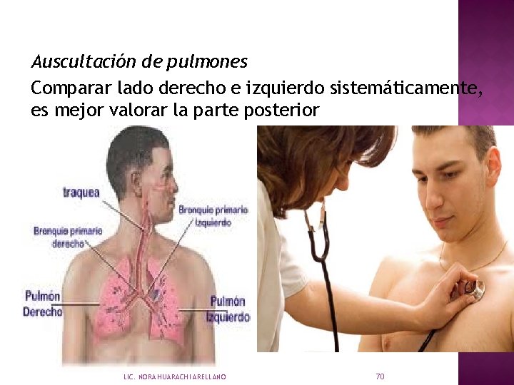 Auscultación de pulmones Comparar lado derecho e izquierdo sistemáticamente, es mejor valorar la parte
