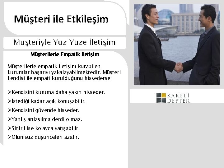 Müşteri ile Etkileşim Müşteriyle Yüze İletişim Müşterilerle Empatik İletişim Müşterilerle empatik iletişim kurabilen kurumlar