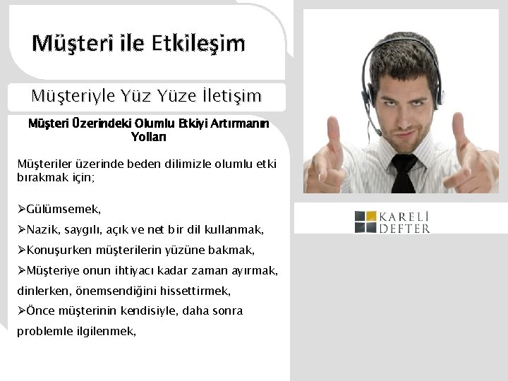 Müşteri ile Etkileşim Müşteriyle Yüze İletişim Müşteri Üzerindeki Olumlu Etkiyi Artırmanın Yolları Müşteriler üzerinde