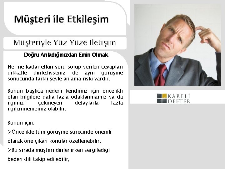 Müşteri ile Etkileşim Müşteriyle Yüze İletişim Doğru Anladığınızdan Emin Olmak Her ne kadar etkin