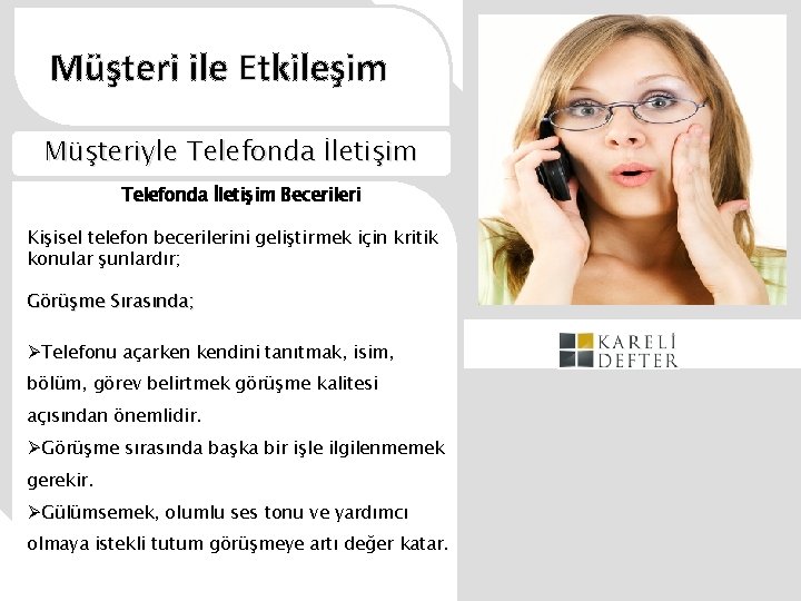 Müşteri ile Etkileşim Müşteriyle Telefonda İletişim Becerileri Kişisel telefon becerilerini geliştirmek için kritik konular