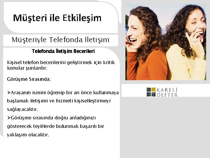 Müşteri ile Etkileşim Müşteriyle Telefonda İletişim Becerileri Kişisel telefon becerilerini geliştirmek için kritik konular