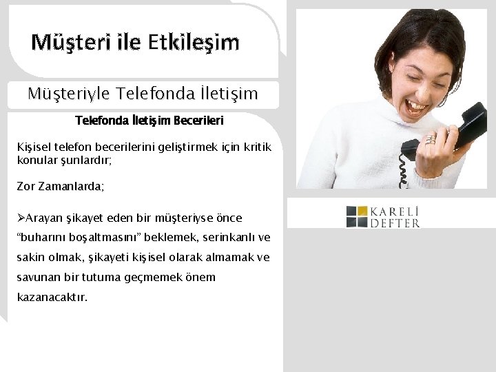 Müşteri ile Etkileşim Müşteriyle Telefonda İletişim Becerileri Kişisel telefon becerilerini geliştirmek için kritik konular