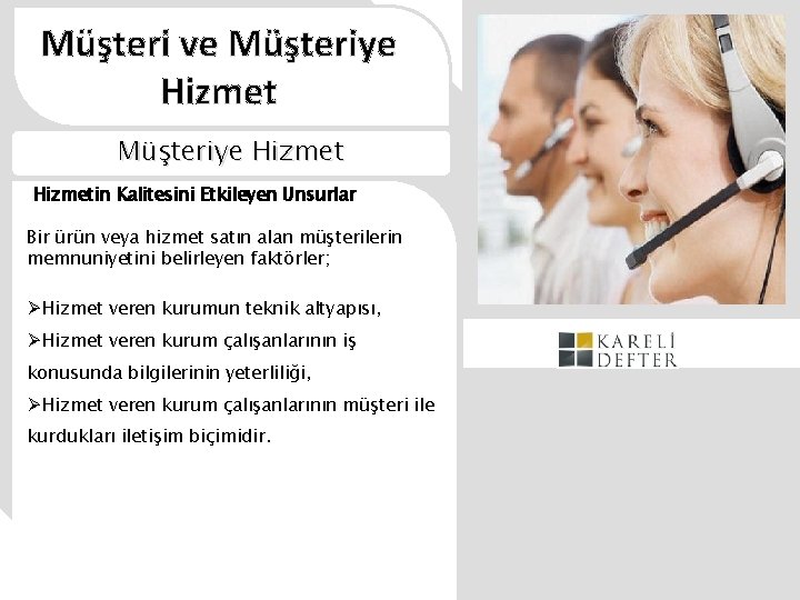 Müşteri ve Müşteriye Hizmetin Kalitesini Etkileyen Unsurlar Bir ürün veya hizmet satın alan müşterilerin