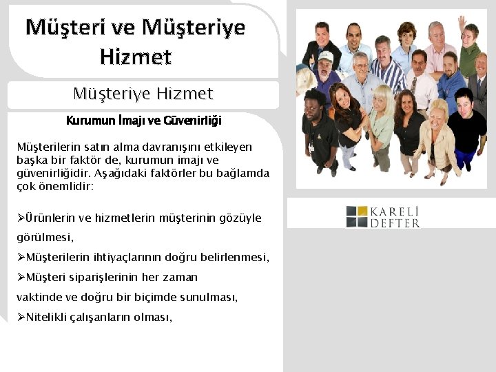 Müşteri ve Müşteriye Hizmet Kurumun İmajı ve Güvenirliği Müşterilerin satın alma davranışını etkileyen başka