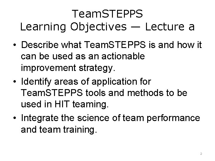 Team. STEPPS Learning Objectives — Lecture a • Describe what Team. STEPPS is and