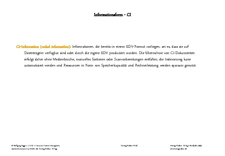 Informationsform - CI CI-Information (coded information): Informationen, die bereits in einem EDV-Format vorliegen, sei