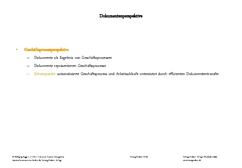 Dokumentenperspektive • Geschäftsprozessperspektive – Dokumente als Ergebnis von Geschäftsprozessen – Dokumente repräsentieren Geschäftsprozesse –