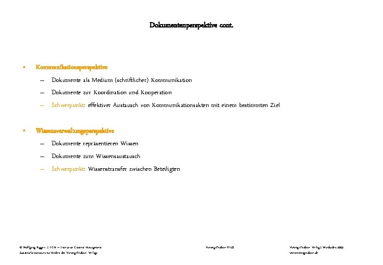 Dokumentenperspektive cont. • Kommunikationsperspektive – Dokumente als Medium (schriftlicher) Kommunikation – Dokumente zur Koordination