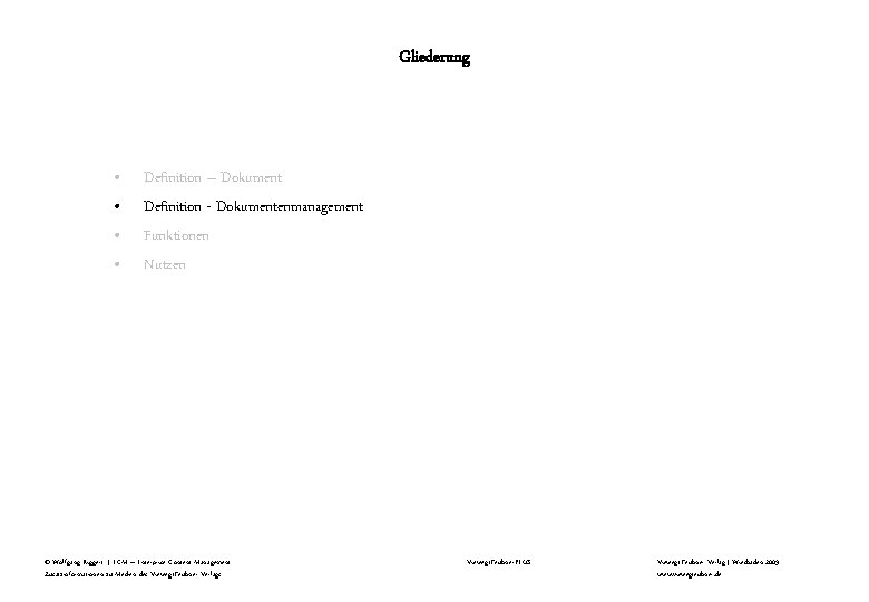 Gliederung • • Definition – Dokument Definition - Dokumentenmanagement Funktionen Nutzen © Wolfgang Riggert
