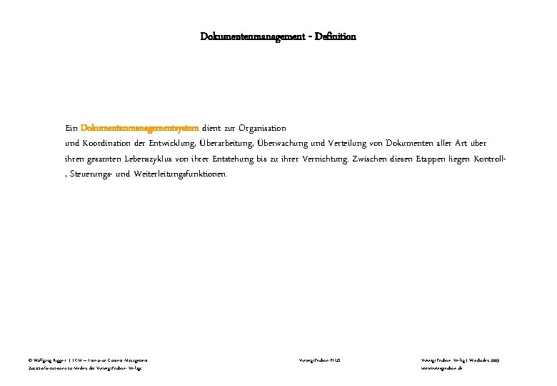 Dokumentenmanagement - Definition Ein Dokumentenmanagementsystem dient zur Organisation und Koordination der Entwicklung, Überarbeitung, Überwachung