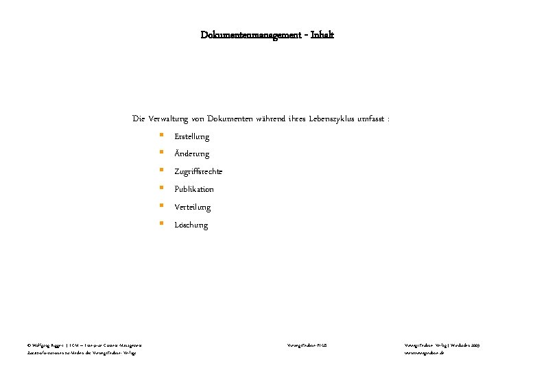 Dokumentenmanagement - Inhalt Die Verwaltung von Dokumenten während ihres Lebenszyklus umfasst : § Erstellung