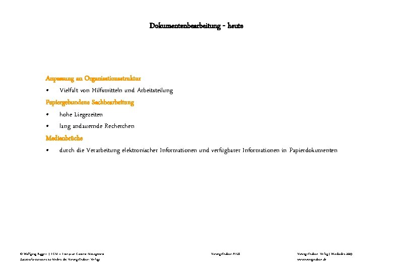 Dokumentenbearbeitung - heute Anpassung an Organisationsstruktur • Vielfalt von Hilfsmitteln und Arbeitsteilung Papiergebundene Sachbearbeitung