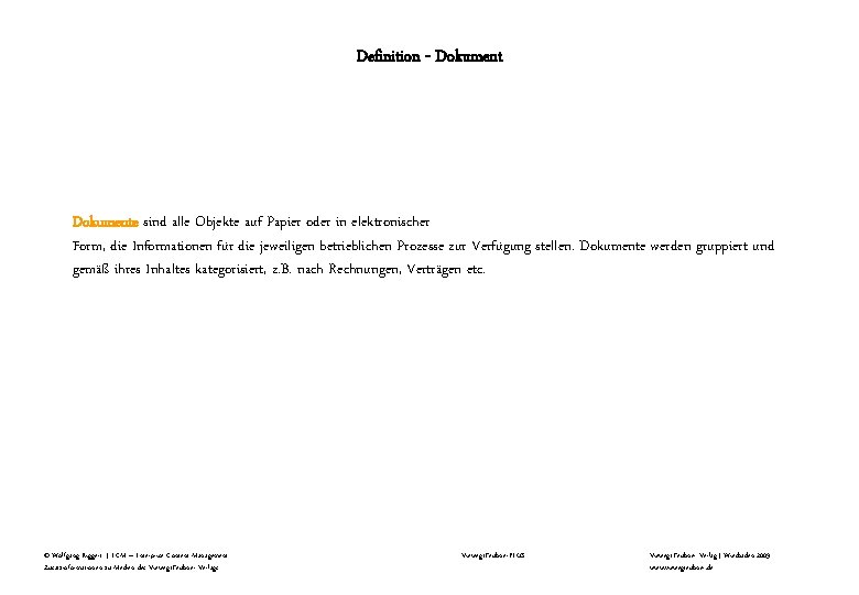 Definition - Dokumente sind alle Objekte auf Papier oder in elektronischer Form, die Informationen