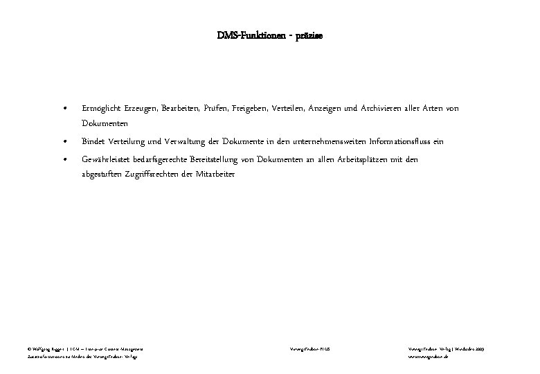 DMS-Funktionen - präzise • • • Ermöglicht Erzeugen, Bearbeiten, Prüfen, Freigeben, Verteilen, Anzeigen und