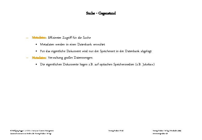 Suche - Gegenstand – Metadaten: Effizienter Zugriff für die Suche • Metadaten werden in