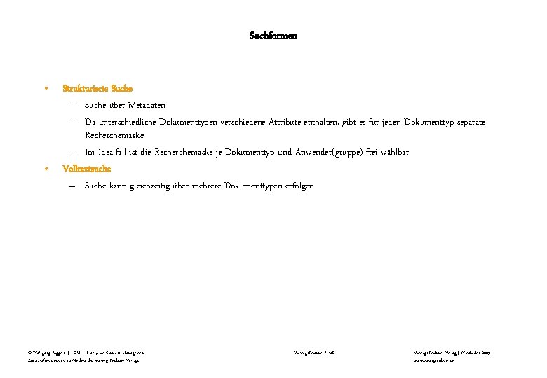 Suchformen • • Strukturierte Suche – Suche über Metadaten – Da unterschiedliche Dokumenttypen verschiedene